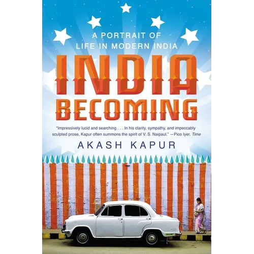 India Becoming: A Portrait of Life in Modern India - Paperback
