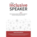 The Inclusive Speaker: How to Truly Connect With All of Your Audience Without Leaving Anyone Behind - Paperback