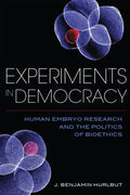 Experiments in Democracy: Human Embryo Research and the Politics of Bioethics - Paperback
