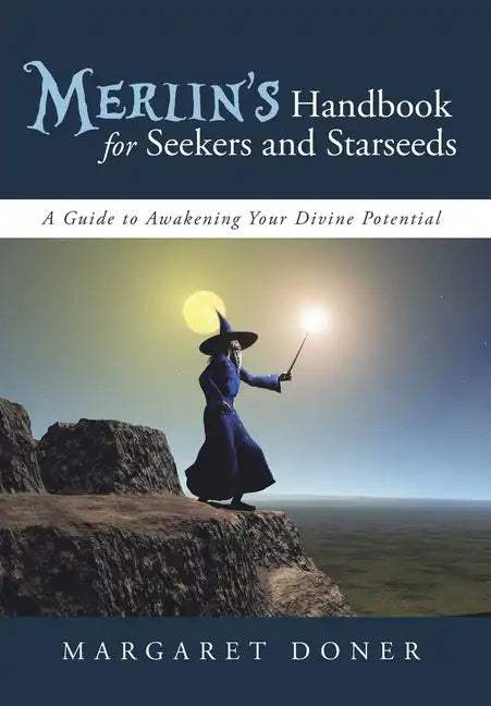 Merlin's Handbook for Seekers and Starseeds: A Guide to Awakening Your Divine Potential - Hardcover