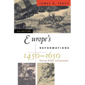 Europe's Reformations, 1450-1650: Doctrine, Politics, and Community - Paperback