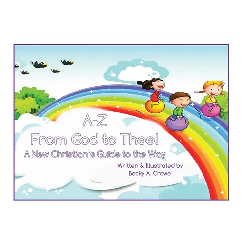 A-Z From God to Thee: A New Christian's Guide to the Way - Hardcover