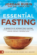 Essential Fasting: 12 Benefits of Intermittent Fasting and Other Fasting Plans for Accelerating Weight Loss, Crushing Cravings, and Reversing Aging - Hardcover