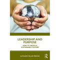 Leadership and Purpose: How to Create a Sustainable Culture - Hardcover