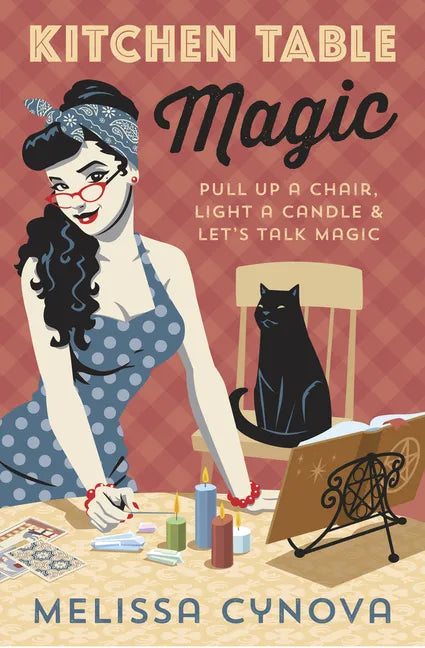 Kitchen Table Magic: Pull Up a Chair, Light a Candle & Let's Talk Magic - Paperback