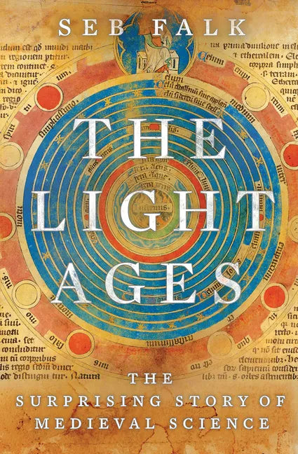 The Light Ages: The Surprising Story of Medieval Science - Hardcover