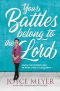 Your Battles Belong to the Lord: Know Your Enemy and Be More Than a Conqueror - Paperback