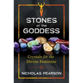 Stones of the Goddess: 104 Crystals for the Divine Feminine - Paperback
