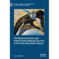 The Monroe Doctrine and United States National Security in the Early Twentieth Century - Hardcover