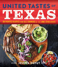 United Tastes of Texas: Authentic Recipes from All Corners of the Lone Star State - Hardcover