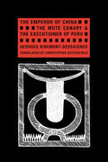 The Emperor of China, the Mute Canary & the Executioner of Peru - Paperback