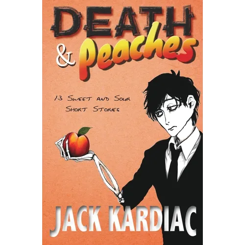 Death & Peaches: 13 Sweet and Sour Short Stories - Paperback