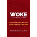 Woke: An Evangelical Guide to Postmodernism, Liberalism, Critical Race Theory, and More - Paperback