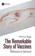 The Remarkable Story of Vaccines: Milkmaid to Genome - Hardcover