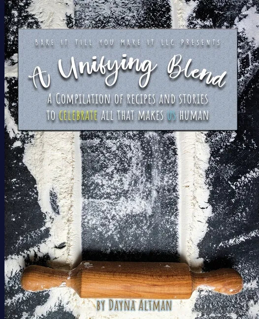 A Unifying Blend: A Compilation of Recipes and Stories to Celebrate All That Makes Us Human - Paperback