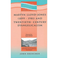 Martyn Lloyd-jones (1899-1981) And Twentieth-century Evangelicalism - Paperback