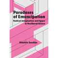 Paradoxes of Emancipation: Radical Imagination and Space in Neoliberal Greece - Hardcover