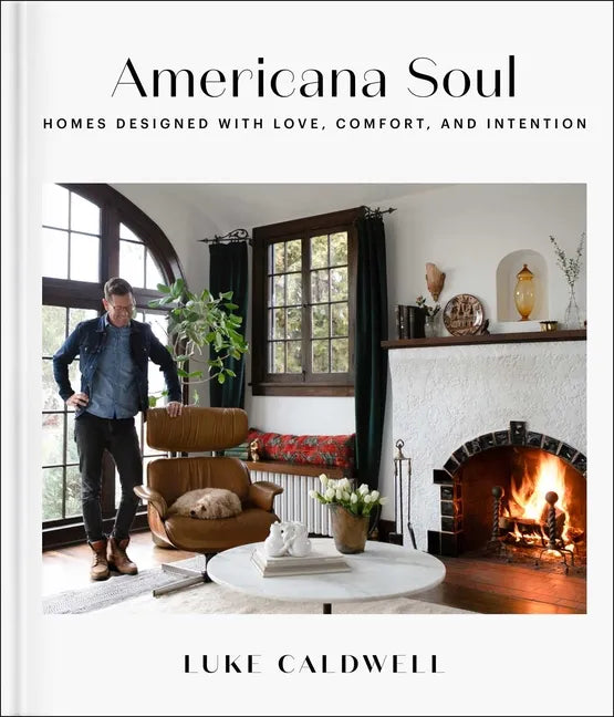 Americana Soul: Homes Designed with Love, Comfort, and Intention - Hardcover