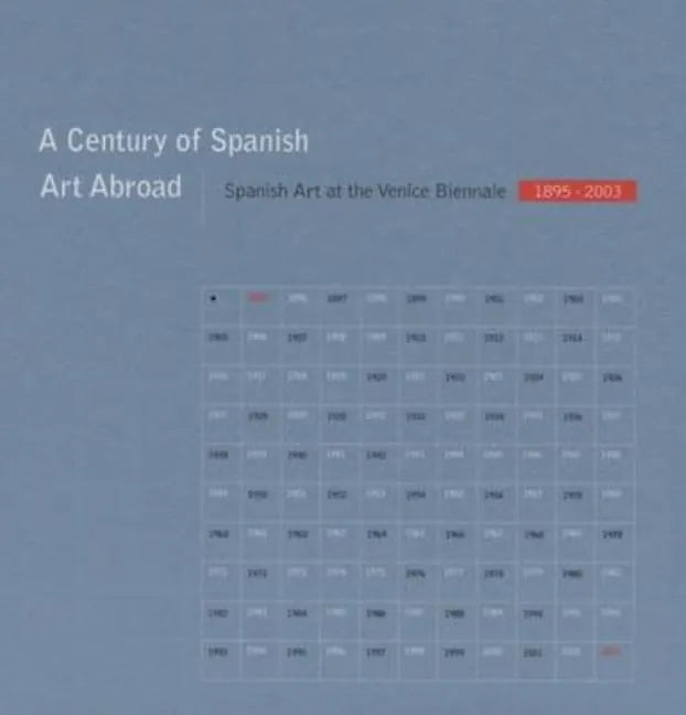 A Century of Spanish Art Abroad: Spanish Art at the Venice Biennale 1895-2003 - Hardcover
