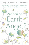 Are You an Earth Angel?: Understand Your Sensitive & Empathic Nature & Live with Divine Purpose - Paperback