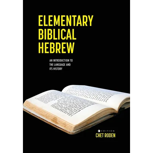 Elementary Biblical Hebrew: An Introduction to the Language and its History - Paperback