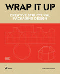 Wrap It Up: Creative Structural Packaging Design. Includes Diecut Patterns - Hardcover