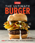 The Ultimate Burger: Plus DIY Condiments, Sides, and Boozy Milkshakes - Hardcover