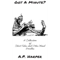 Got A Minute?: A Collection of Short Tales and Other Mind Doodles - Hardcover