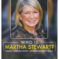 Who Is Martha Stewart? Celebrity Biography Books Children's Biography Books - Hardcover