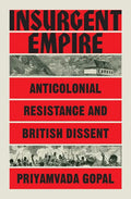 Insurgent Empire: Anticolonial Resistance and British Dissent - Paperback