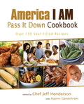 America I AM Pass It Down Cookbook: Over 130 Soul-Filled Recipes - Paperback