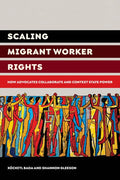 Scaling Migrant Worker Rights: How Advocates Collaborate and Contest State Power - Paperback