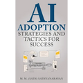 AI Adoption: Strategies and Tactics for Success - Hardcover