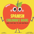 Spanish Children's Book: Raise Your Kids to Love Vegetables! - Paperback
