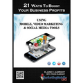 21 Ways To Boost Your Business Profits Using Mobile, Video Marketing & Social Media Tools - Paperback