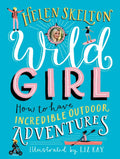 Wild Girl: How to Have Incredible Outdoor Adventures - Hardcover