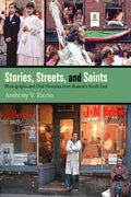 Stories, Streets, and Saints: Photographs and Oral Histories from Boston's North End - Paperback