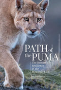 Path of the Puma: The Remarkable Resilience of the Mountain Lion - Hardcover
