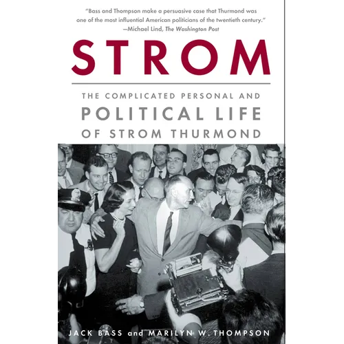 Strom: The Complicated Personal and Political Life of Strom Thurmond - Paperback