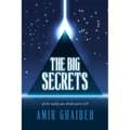 The Big Secrets: of the reality you think you're in!!! - Paperback