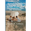 Traveler's Guide To Cape Town, South Africa and Its Security Tips For Tourists - Paperback