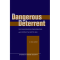 Dangerous Deterrent: Nuclear Weapons Proliferation and Conflict in South Asia - Paperback