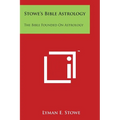 Stowe's Bible Astrology: The Bible Founded On Astrology - Paperback