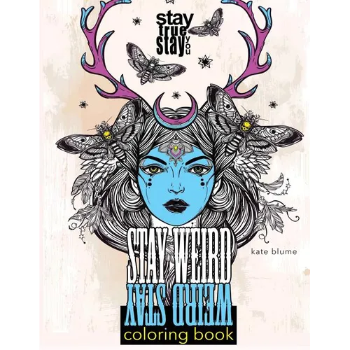 Stay Weird Coloring Book: Stay Weird: Stay True Stay You - Paperback