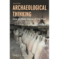 Archaeological Thinking: How to Make Sense of the Past - Hardcover