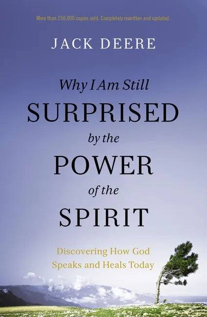 Why I Am Still Surprised by the Power of the Spirit: Discovering How God Speaks and Heals Today - Paperback