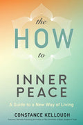 The How to Inner Peace: A Guide to a New Way of Living - Paperback