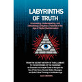 Labyrinths of Truth: From the Secret History of the Illuminati to the Mysteries of the Pandemic: An Essential and In-depth Guide to Navigat - Paperback