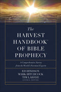 The Harvest Handbook of Bible Prophecy: A Comprehensive Survey from the World's Foremost Experts - Hardcover
