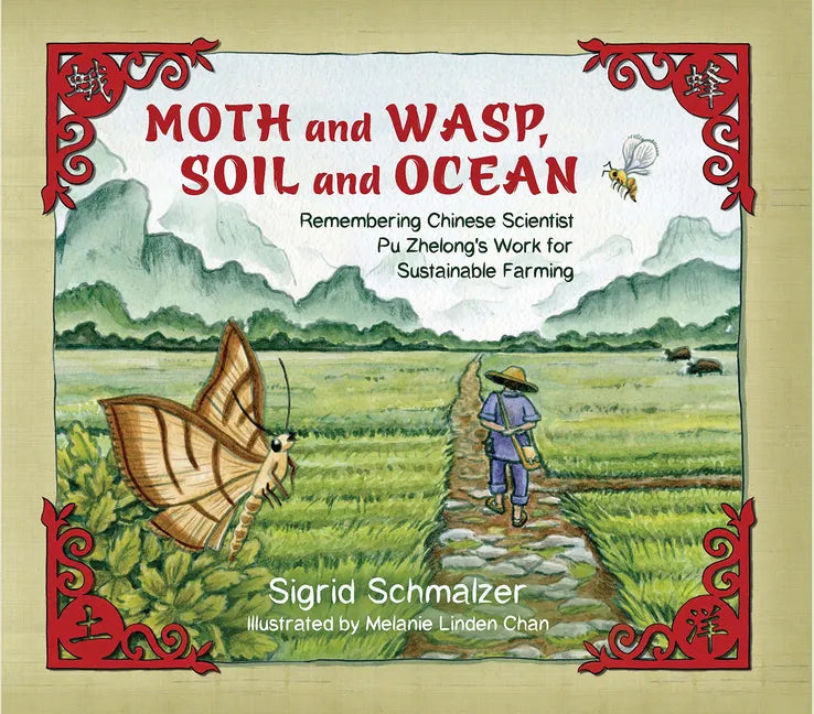 Moth and Wasp, Soil and Ocean: Remembering Chinese Scientist Pu Zhelong's Work for Sustainable Farming - Paperback